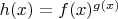 $h(x) = f(x)^{g(x)}$
