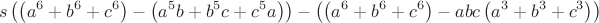 \begin{align*}
&s\left(\left(a^6+b^6+c^6 \right)-\left(a^5b+b^5c+c^5a \right)\right)-\left(\left(a^6+b^6+c^6 \right)-abc\left(a^3+b^3+c^3 \right)\right)
\end{align*}