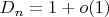 $D_n=1+o(1)$