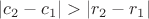 $|c_2-c_1|>|r_2-r_1|$