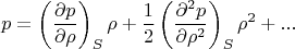 $$p=\left(\frac{\partial p}{\partial \rho} \right)_S \rho + \frac{1}{2} \left(\frac{\partial ^2 p}{\partial \rho ^2} \right)_S \rho^2 + ...$$