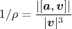 $$1/\rho=\frac{|[\boldsymbol a,\boldsymbol v]|^}{|\boldsymbol v|^3}$$