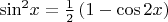 ${\sin ^2}x = \frac{1}{2}\left( {1 - \cos 2x} \right)$