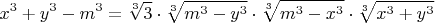 $$x^3+y^3-m^3=\sqrt[3]{3} \cdot \sqrt[3]{m^3-y^3} \cdot \sqrt[3]{m^3-x^3} \cdot \sqrt[3]{x^3+y^3}$$