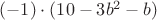$(-1)\cdot (10-3b^2-b)$