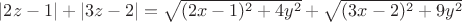 $|2z-1|+|3z-2|=\sqrt{(2x-1)^2+4y^2}+\sqrt{(3x-2)^2+9y^2}$