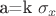 a=k \sigma_{x}