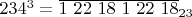 $234^3 =\overline{1 \ 22 \ 18 \ 1 \ 22 \ 18}_{23}$
