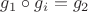 $g_1 \circ g_i = g_2$ $g_1 \circ g_i = g_2$