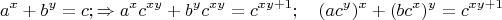 $$a^x+b^y=c; \Rightarrow a^xc^{xy}+b^yc^{xy}=c^{xy+1};\quad  ( a c^y)^x +(b c^x)^y =c^{xy+1}$$