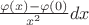 $\frac{\varphi(x)-\varphi(0)}{x^2}dx$