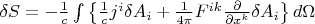 $\delta{S}=-\frac{1}{c}\int\left\lbrace\frac{1}{c}j^i\delta{A_i}+\frac{1}{4\pi}F^{ik}\frac{\partial}{\partial{x^k}}\delta{A_i}\right\rbrace{d\Omega}$