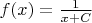 $f(x)= \frac{1}{x+C}$