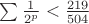 $\sum\frac1{2^p}<\frac{219}{504}$
