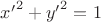 ${x'}^2+{y'}^2=1$ ${x'}^2+{y'}^2=1$