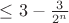 $\le3-{3\over2^n}$