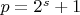 $p= 2^s+1$