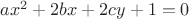 $ax^2 + 2bx + 2cy + 1 =0$
