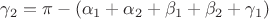 $\gamma_2=\pi-(\alpha_1+\alpha_2+\beta_1+\beta_2+\gamma_1)$