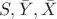 $S, \bar{Y}, \bar{X}$
