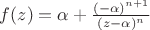 $f(z) = \alpha + \frac{(-\alpha)^{n+1}}{(z - \alpha)^n}$