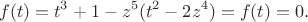 $$f(t)=t^3+1-z^5(t^2-2z^4)=f(t)=0.$$