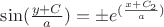 $\sin(\frac{y+C}{a})=\pm e^{(\frac{x+C_{2}}{a})}$