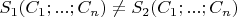 $ S_{1} ( C_{1}; ...; C_{n} ) \neq S_{2} ( C_{1}; ...; C_{n} ) $