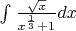 $$$\int_{}^{}\frac{\sqrt{x}}{x^{\frac{1}{3}} + 1}dx$$$
