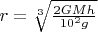 $ r = \sqrt[3]{\frac{2GMh}{10^2 g}}$