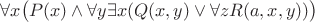 $$
\forall x \big(P(x) \wedge \forall y \exists x (Q(x,y) \vee \forall z R(a,x,y))\big)
$$