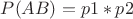 $P(AB)=p1*p2$