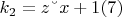 $k_2 = z &ndash;x + 1\engo(7)$