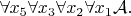 $\forall x_5 \forall x_3 \forall x_2 \forall x_1  \mathcal{A}{.}$