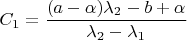 $C_1 = \dfrac {(a-\alpha) \lambda_2 - b + \alpha} {\lambda_2 - \lambda_1}$