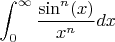 $$
\int_0^\infty \frac{\sin^n(x)}{x^n} dx
$$
