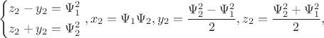 $$\left\{ \begin{gathered}  z_2  - y_2  = \Psi _1^2  \hfill \\  z_2  + y_2  = \Psi _2^2  \hfill \\ \end{gathered}  \right.,x_2  = \Psi _1 \Psi _2 ,y_2  = \frac{{\Psi _2^2  - \Psi _1^2 }}{2},z_2  = \frac{{\Psi _2^2  + \Psi _1^2 }}{2},$
$