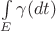 $\int\limits_E \gamma(dt)$