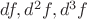 $df,d^2f,d^3f$