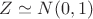 $Z\simeq N(0,1)$