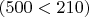$(500<210)$