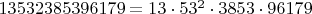 $13532385396179 = 13\cdot53^2 \cdot3853\cdot96179 $