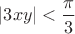 $|3xy|<\dfrac{\pi}{3}$