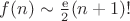 $f(n)\sim\frac{\mathrm{e}}{2}(n+1)!$
