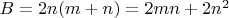$B=2n(m+n)=2mn+2n^2$