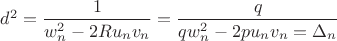 $d^2=\dfrac{1}{w_n^2-2Ru_nv_n}=\dfrac{q}{qw_n^2-2pu_nv_n=\Delta_n}$