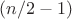 $(n/2-1)$