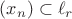$(x_n)\subset \ell_r$