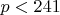 $p<241$