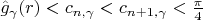 $\hat g_{\gamma}(r)<c_{n,\gamma}<c_{n+1,\gamma}<\frac{\pi}4$